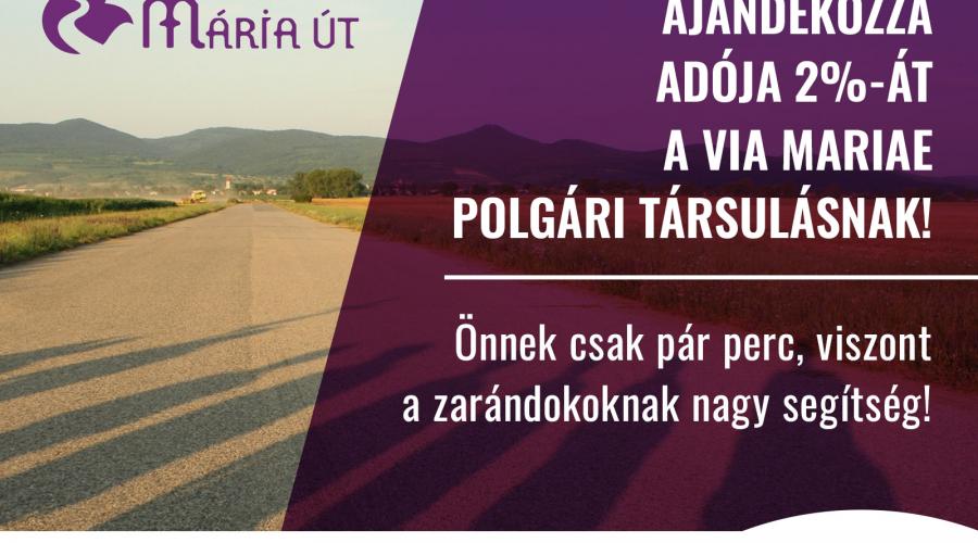 Ajándékozza adója 2%-át a Via Mariae polgári társulásnak! Ajándékozza adója 2%-át a Via Mariae polgári társulásnak!